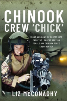 Pen & Sword Books Chinook Crew 'Chick' , Highs And Lows Of Forces Life From The Longest Serving Female Raf Chinook Force Crewmember