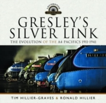 Gresley's Silver Link : The Evolution of the A4 Pacifics 1911-1941