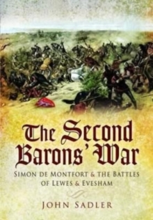 The Second Baron's War : Simon de Montfort and the Battles of Lewes and Evesham