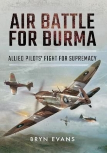 Air Battle for Burma : Allied Pilots' Fight for Supremacy