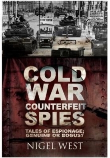 Cold War Counterfeit Spies : Tales of Espionage - Genuine or Bogus?