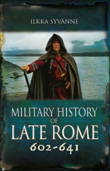 Military History of Late Rome 602-641