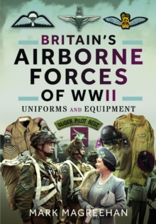 Britain's Airborne Forces of WWII : Uniforms and Equipment