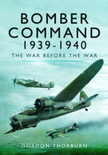 Bomber Command, 19391940 : The War Before the War