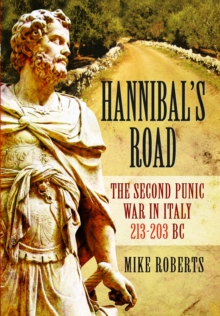 Pen & Sword Books Ltd Hannibal's Road , The Second Punic War In Italy 213-203 Bc