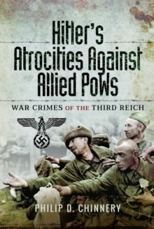 Hitlers Atrocities against Allied PoWs : War Crimes of the Third Reich