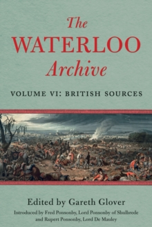 The Waterloo Archive : Volume VI: British Sources