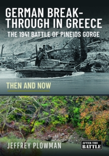 Pen & Sword Books Ltd German Breakthrough In Greece , The 1941 Battle Of Pineios Gorge - Then And Now