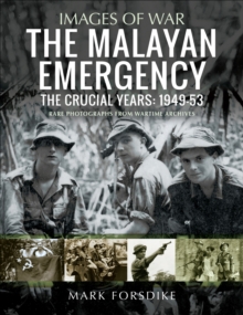 The Malayan Emergency : The Crucial Years: 1949-53