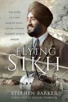 The Flying Sikh : The Story of a WW1 Fighter Pilot   Flying Officer Hardit Singh Malik