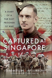 Captured at Singapore : A Diary of a Far East Prisoner of War