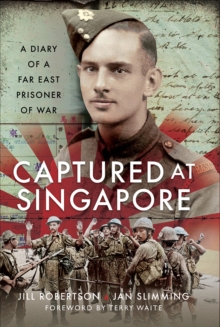 Captured at Singapore : A Diary of a Far East Prisoner of War