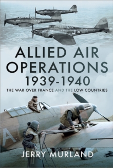 Allied Air Operations 1939-1940 : The War Over France and the Low Countries