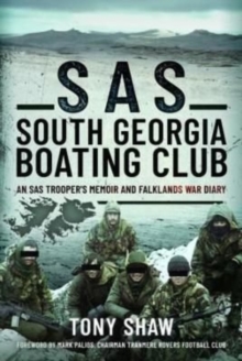 SAS South Georgia Boating Club : An SAS Trooper's Memoir and Falklands War Diary