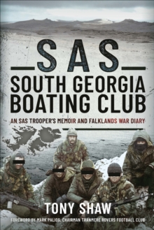 SAS South Georgia Boating Club : An SAS Trooper's Memoir and Falklands War Diary