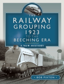 The Railway Grouping 1923 to the Beeching Era