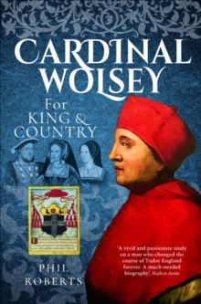 Cardinal Wolsey : For King & Country