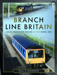 Branch Line Britain : Local Passenger Trains in the Diesel Era