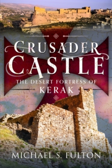 Crusader Castle : The Desert Fortress of Kerak