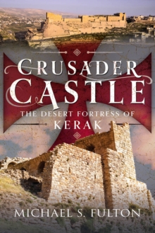 Crusader Castle : The Desert Fortress of Kerak