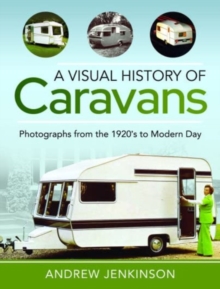 A Visual History of Caravans : Photographs from the 1920's to Modern Day