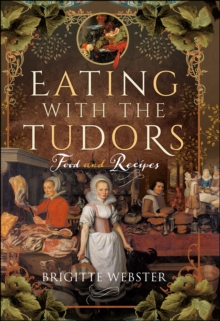 Eating with the Tudors : Food and Recipes