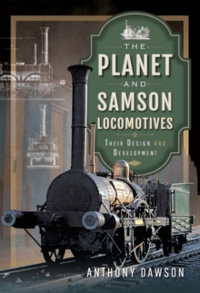 The Planet and Samson Locomotives : Their Design and Development