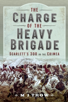 The Charge of the Heavy Brigade : Scarlett's 300 in the Crimea