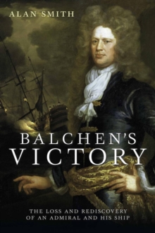 Balchen's Victory : The Loss and Rediscovery of an Admiral and His Ship