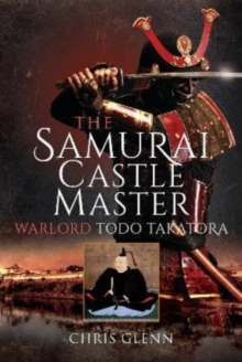 The Samurai Castle Master : Warlord Todo Takatora