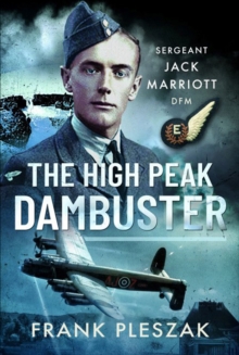 The High Peak Dambuster : Sergeant Jack Marriott DFM