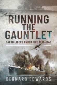 Running the Gauntlet : Cargo Liners Under Fire 1939 1945