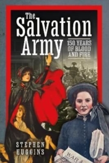 The Salvation Army : 150 Years of Blood and Fire