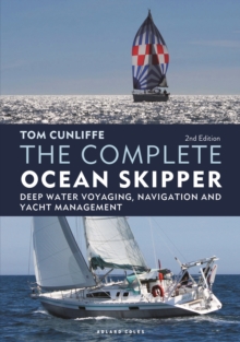 The Complete Ocean Skipper : Deep Water Voyaging, Navigation and Yacht Management