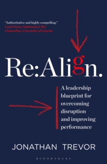 Re:Align : A Leadership Blueprint for Overcoming Disruption and Improving Performance