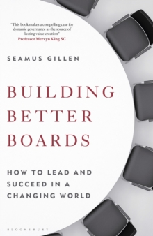 Building Better Boards : How to lead and succeed in a changing world