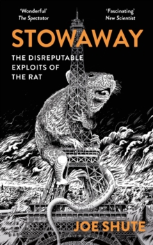 Stowaway : The Disreputable Exploits of the Rat  A NEW SCIENTIST NON-FICTION BOOK OF THE YEAR