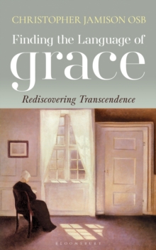 Finding the Language of Grace : Rediscovering Transcendence