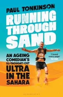 Running Through Sand : An Ageing Comedians Ill-Thought-Out Ultra in the Sahara