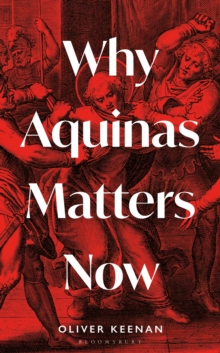 Why Aquinas Matters Now