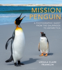 Mission Penguin : A photographic quest from the Gal pagos to Antarctica