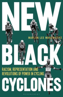 New Black Cyclones : Racism, Representation and Revolutions of Power in Cycling