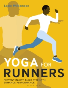 Yoga for Runners : Prevent Injury, Build Strength, Enhance Performance