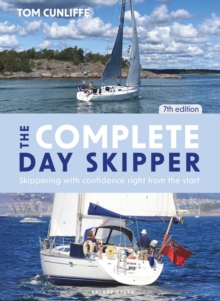 The Complete Day Skipper 7th edition : Skippering with Confidence Right from the Start