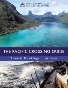 The Pacific Crossing Guide 4th edition : Royal Cruising Club Pilotage Foundation