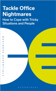 Tackle Office Nightmares : How to cope with tricky situations and people