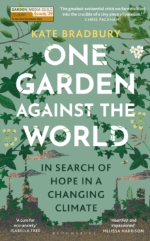 One Garden Against the World : In Search of Hope in a Changing Climate