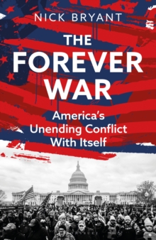 The Forever War : AmericaS Unending Conflict with Itself