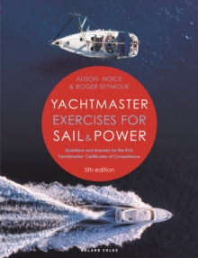 Yachtmaster Exercises for Sail and Power 5th edition : Questions and Answers for the RYA Yachtmaster Certificates of Competence