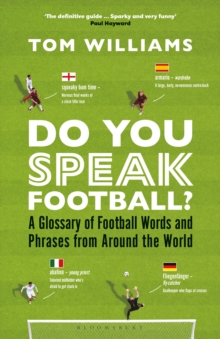 Do You Speak Football? : A Glossary of Football Words and Phrases from Around the World